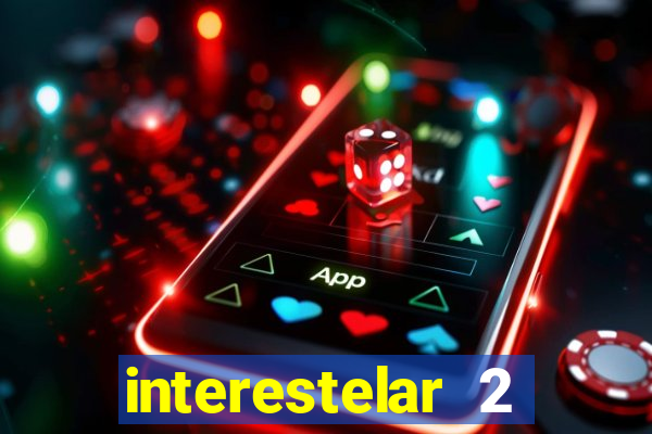 interestelar 2 trailer dublado